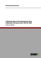L'Absurde dans le fonctionnement de la Litt�rature Africaine entre 1979 et 1985 3640998898 Book Cover