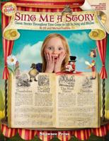 Sing Me a Story - Classic Stories Throughout Time Come to Life in Song and Rhyme: Rise and Shine Series 1423499727 Book Cover