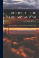 Reports of the Secretary of War: With Reconnaissance of Routes From San Antonio to El Paso 1018040358 Book Cover