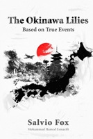 The Okinawa Lilies: Based on True Events B09V52NF3P Book Cover