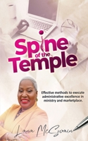Spine of the Temple: Effective Methods to Execute Administrative Excellence in Ministry and Marketplace 0578638606 Book Cover