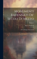 Monumenti Ravennati De' Secoli Di Mezzo: Per La Maggior Parte Inediti; Volume 1 1021774480 Book Cover