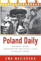 Poland Daily: Economy, Work, Consumption and Social Class in Polish Cinema 1800732090 Book Cover
