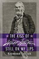 The Kiss of Walt Whitman Still on My Lips 1941960030 Book Cover