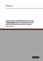 F�rderung der Selbstbestimmung in der Alltagsbegleitung von Menschen, die als geistig behindert bezeichnet werden 3640307240 Book Cover