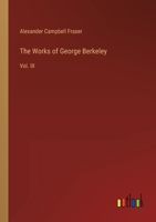 The Works of George Berkeley: Vol. III 3382178281 Book Cover