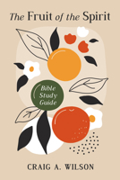 The Fruit of the Spirit: Bible Study Guide B0GTWN1XDS Book Cover