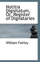 Notitia Dignitatum, Or, Register of Dignataries 1113370084 Book Cover