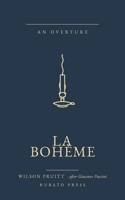 La Bohème: An Overture · after Giacomo Puccini (The Overture Series) B0H4T3XNYB Book Cover