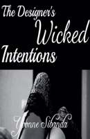 The Designer's Wicked Intentions (Perfect Gentlemen) B0GRCNSVT2 Book Cover