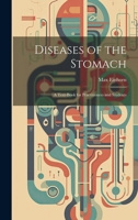 Diseases of the Stomach: A Text-Book for Practitioners and Students 1022054872 Book Cover