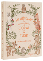 In Stitches: The Enchanted World of Coral & Tusk 084783655X Book Cover