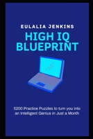 High IQ Blueprint: 5200 Practice Puzzles to turn you into an Intelligent Genius in Just a Month B08WJRXBLL Book Cover