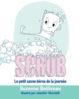 Scrub: Le petit savon héros de la journée 1777311926 Book Cover