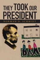 They Took Our President 1728342163 Book Cover