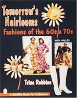 Tomorrow's Heirlooms: Fashions of the 60s & 70s (Schiffer Book for Collectors) 0764303546 Book Cover