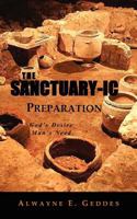 The Sanctuary-IC Preparation: God's Desire, Man's Need 1470054914 Book Cover