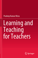 Learning and Teaching for Teachers 9811630798 Book Cover