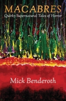 Macabres: Quirky Supernatural Tales of Horror B0BV43D1VJ Book Cover