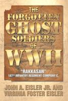 The Forgotten Ghost Soldiers of WWII: Rakkasan 187th Infantry Regiment Company C. 1493102516 Book Cover