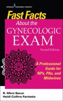 Fast Facts about the Gynecologic Exam: A Professional Guide for Nps, Pas, and Midwives 082619608X Book Cover