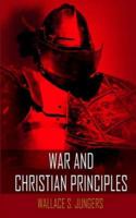 WAR AND CHRISTIAN PRINCIPLES 1418490881 Book Cover
