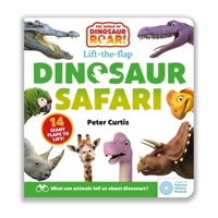 The World of Dinosaur Roar!: Dinosaur Safari: A Lift-The-Flap Book 140837286X Book Cover