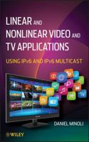 Linear and Non-Linear Video and TV Applications: Using Ipv6 and Ipv6 Multicast 1118186583 Book Cover