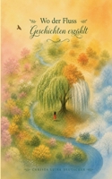 Wo der Fluss Geschichten erzählt 3696356654 Book Cover