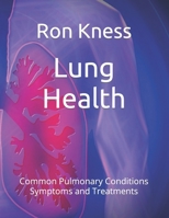 Lung Health: Common Pulmonary Conditions Symptoms and Treatments B09L4RB5MS Book Cover