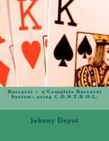 Baccarat - a Complete Baccarat System- using C.O.N.T.R.O.L. 1478225475 Book Cover