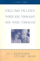 Falling In Love When You Thought You Were Through: A Love Story 0060958243 Book Cover