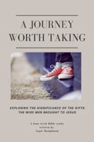 A Journey Worth Taking 0578793598 Book Cover