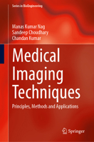 Medical Imaging Techniques: Principles, Methods and Applications (Series in BioEngineering) 9819237564 Book Cover
