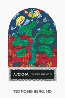 Ayekha Where Are You?: A Memoir and Reflection about Antisemitism, Anti-Zionism and the Western Response to October 7, 2023 1069574600 Book Cover