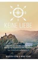 KEINE LIEBE, Die Ursache und die ursächliche Lösung von Narzissmus und Altruismus 3746965748 Book Cover