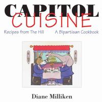 Capitol Cuisine: Recipes from the Hill: A Bipartisan Cookbook 0393315797 Book Cover