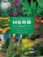 Ultimate Herb Book: The Definitive Guide to Growing and Using Over 200 Herbs 1855858800 Book Cover
