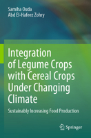 Integration of Legume Crops with Cereal Crops Under Changing Climate: Sustainably Increasing Food Production 3031681045 Book Cover