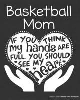 Basketball Mom 2020-2021 Calendar and Notebook: If You Think My Hands Are Full You Should See My Heart: 2-year Monthly Organizer (Jan 2020 - Dec ... Notes Pages , Expense Log, Password Login 169485616X Book Cover
