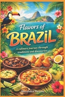 Brazil – The Great Book of cooking: Recipes, history, and memories from a journey to the land of flavors B0GMF49TX8 Book Cover