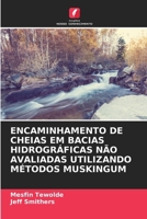 Encaminhamento de Cheias Em Bacias Hidrográficas Não Avaliadas Utilizando Métodos Muskingum (Portuguese Edition) 6207952847 Book Cover