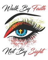 Walk by Faith Not by Sight: Notebook for black, African American, and women of color to write in. 8x10 150 pages 1694310507 Book Cover