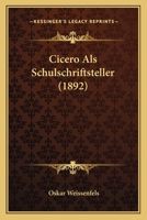 Cicero Als Schulschriftsteller (1892) 1166474380 Book Cover