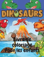 Livre de coloriage pour enfants sur les dinosaures: Livre de coloriage amusant et g�nial pour les enfants de 4 � 8 ans 1215893841 Book Cover