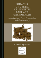 Rhianus of Crete, Hellenistic Poet and Grammarian: Introduction, Text, Translation and Commentary (Pierides) 1036447588 Book Cover
