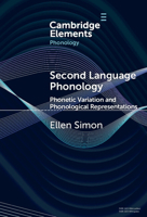 Second Language Phonology: Phonetic Variation and Phonological Representations (Elements in Phonology) 1009663305 Book Cover