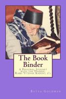 The Bookbinder: A Personal Journey with the Tzaddik, Rabbi Yitzhak Kaduri, Z'l 1523611316 Book Cover
