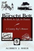 The Borscht Belt: Its Birth, Its Life, Its Demise 1600475558 Book Cover