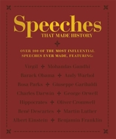 Speeches that Made History: Over 100 of the most influential speeches ever made 075373298X Book Cover